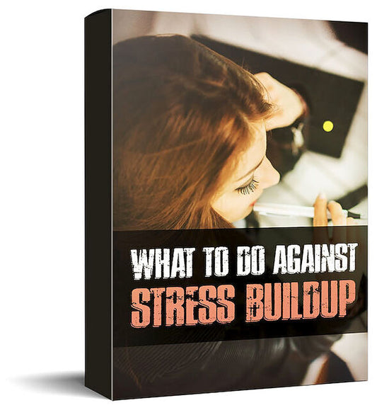 What To Do Against Stress Buildup