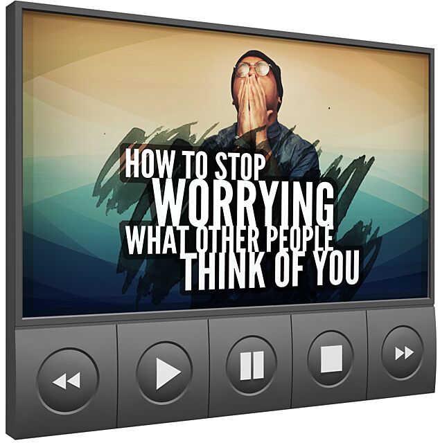 How To Stop Worrying What Other People Think Of You Video Upgrade